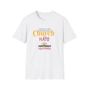 Separation of Church and Hate T-Shirt, Reclaim Christianity, Christian Apparel, Faith-Based Shirt, Anti-MAGA Top, Thought-Provoking Gift